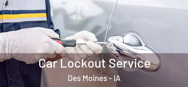 Car Lockout Service Des Moines - IA