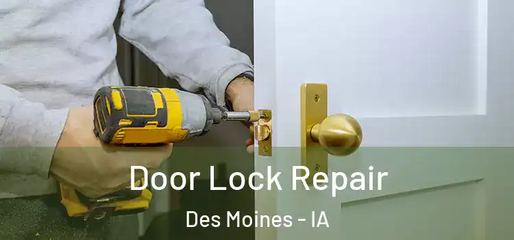 Door Lock Repair Des Moines - IA