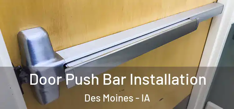 Door Push Bar Installation Des Moines - IA