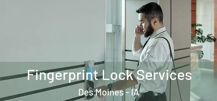 Fingerprint Lock Services Des Moines - IA