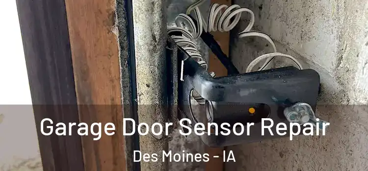 Garage Door Sensor Repair Des Moines - IA