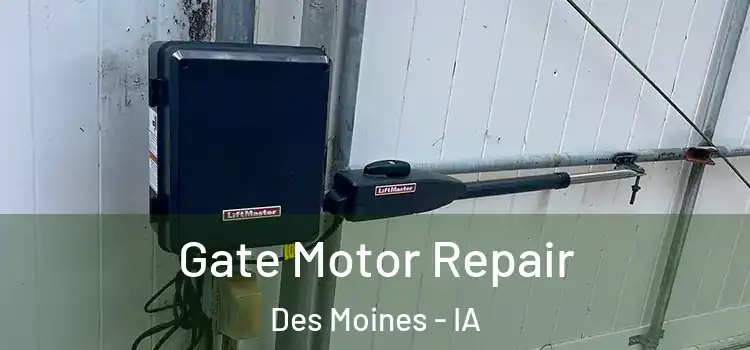 Gate Motor Repair Des Moines - IA