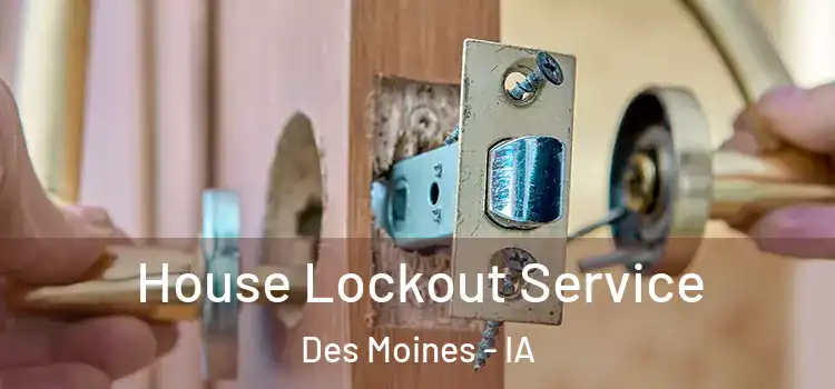 House Lockout Service Des Moines - IA