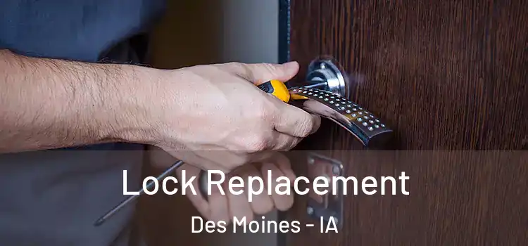 Lock Replacement Des Moines - IA