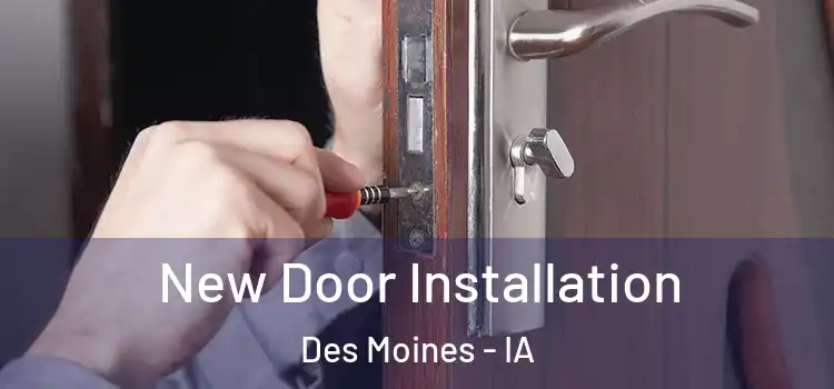 New Door Installation Des Moines - IA