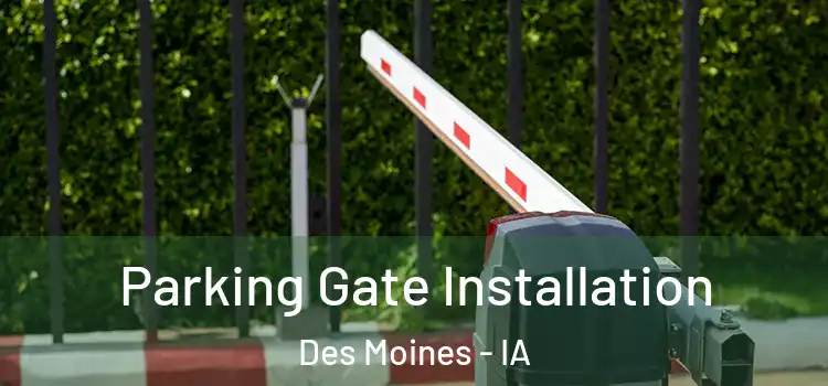 Parking Gate Installation Des Moines - IA