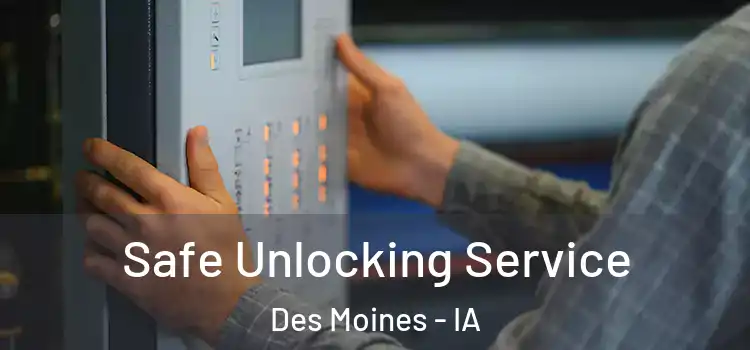 Safe Unlocking Service Des Moines - IA
