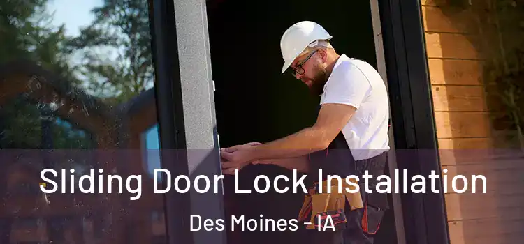 Sliding Door Lock Installation Des Moines - IA