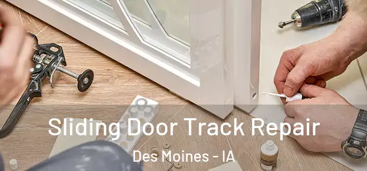 Sliding Door Track Repair Des Moines - IA